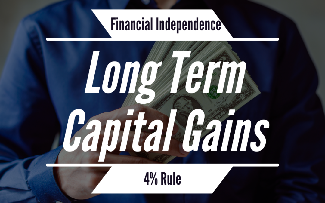 Long Term Capital Gains Tax and Financial Independence Retire Early