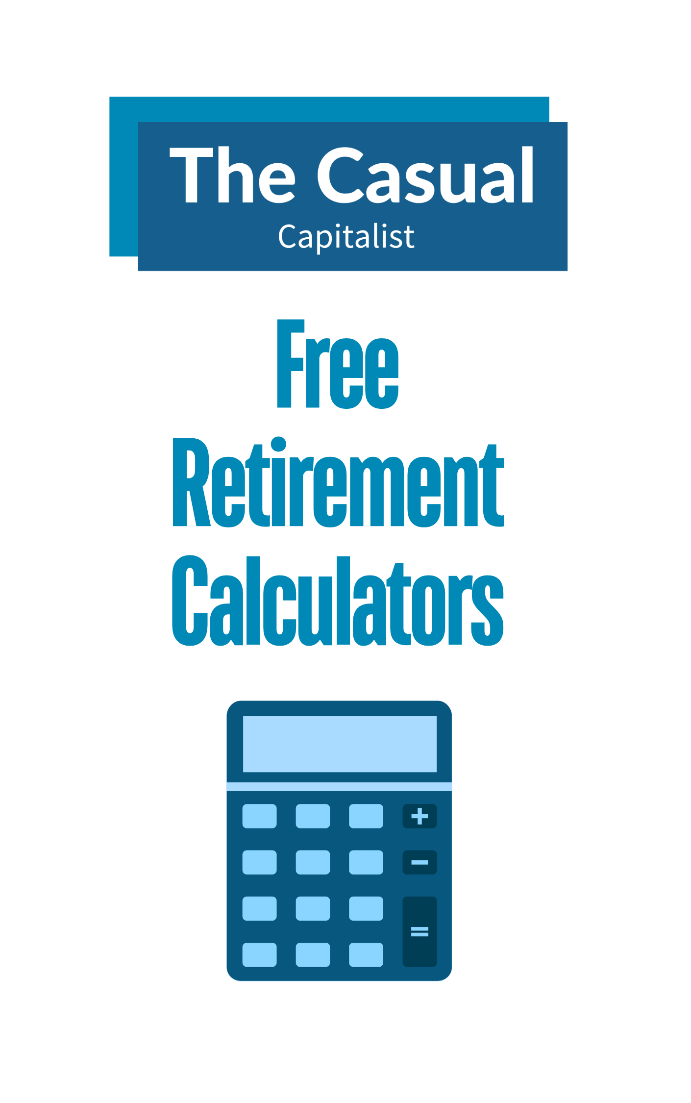 The Casual Capitalist — Free Retirement Calculators
